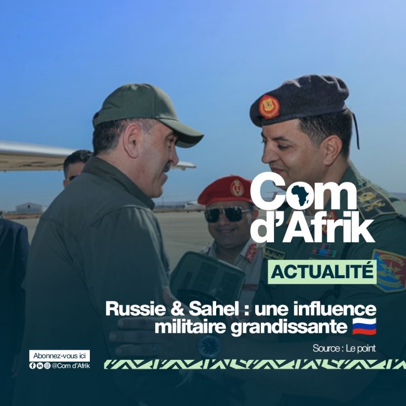 Actualité | Comment la Russie s’implante au Sahel, de base en base