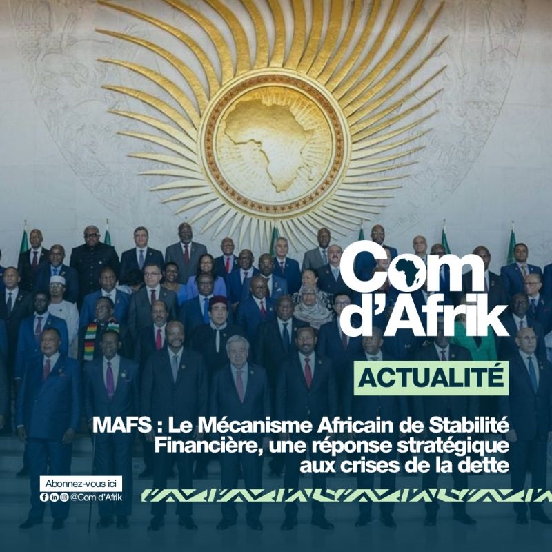 ACTUALITÉ | MAFS : Le Mécanisme Africain de Stabilité Financière, une réponse stratégique aux crises de la dette